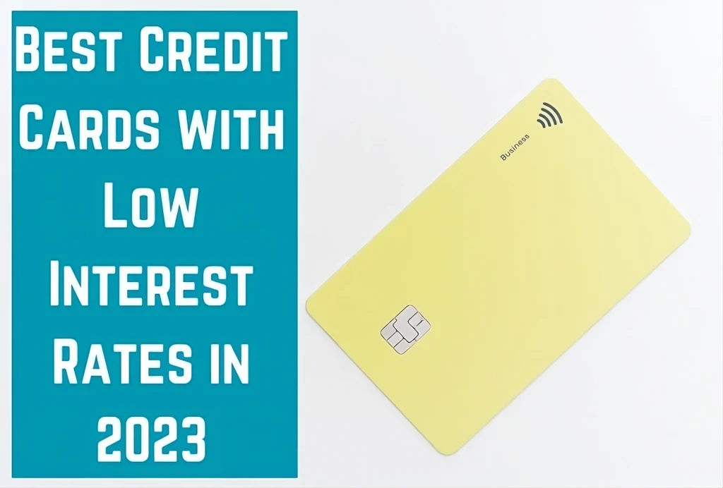 Best Credit Cards With the Lowest Interest Rates in 2023