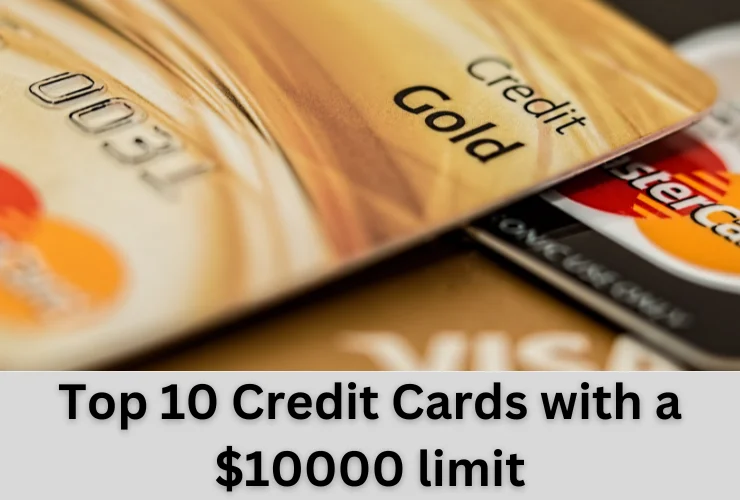 Top 10 Credit Cards with a $10000 limit - Guaranteed Approval